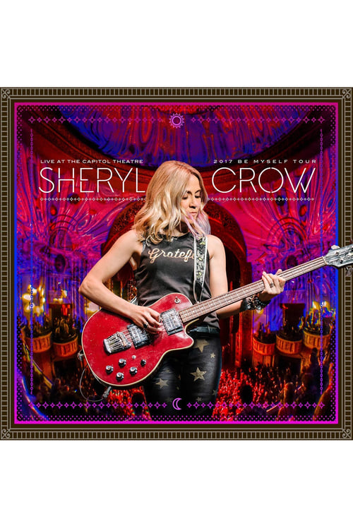 Sheryl Crow: Live At The Capitol Theatre poster