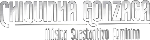 Chiquinha Gonzaga - Música Substantivo Feminino