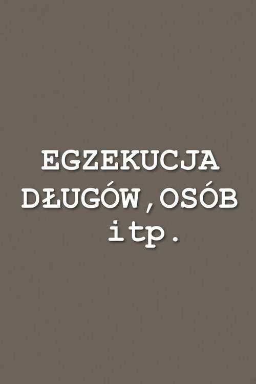 Egzekucja długów, osób itp.