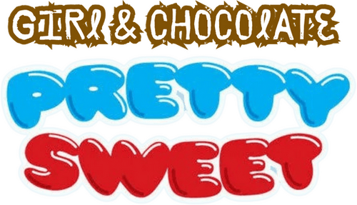 Girl & Chocolate - Pretty Sweet