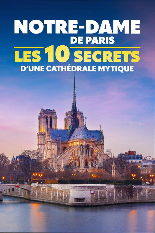 Notre-Dame de Paris : les 10 secrets d'une cathédrale mythique poster