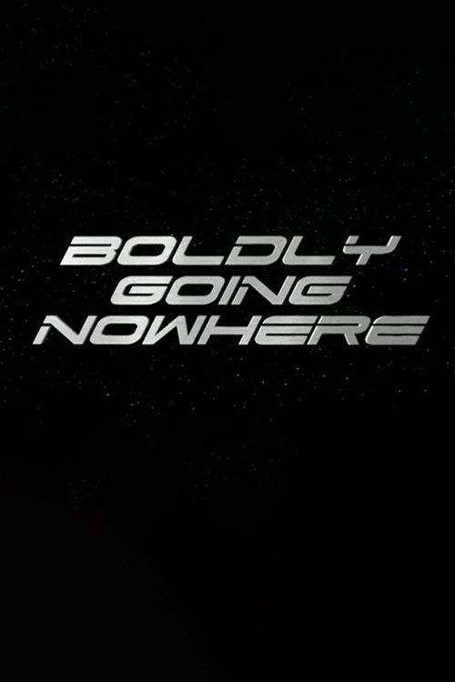 Boldly Going Nowhere, S01 - (2008)