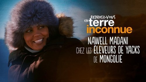 Nawell Madani chez les éleveurs de yaks en Mongolie
