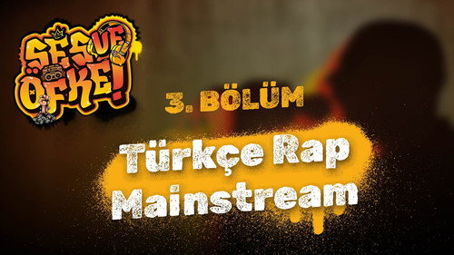 Ses ve Öfke - S01E03 - Türkçe Rap Mainstream