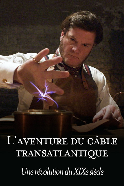 L'Aventure du câble transatlantique : Une révolution du XIXe siècle poster