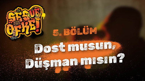 Ses ve Öfke - S01E05 - Dost musun, Düşman mısın?