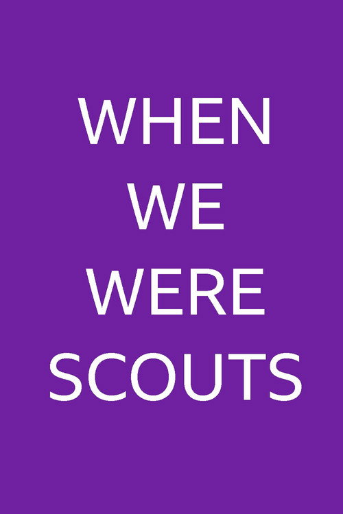 When We Were Scouts