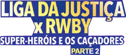 Liga de la Justicia x RWBY: Superhéroes y Cazadores: Parte 2