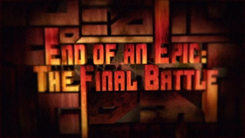 End of an Epic: The Final Battle End of an Epic: The Final Battle