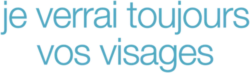 Je verrai toujours vos visages