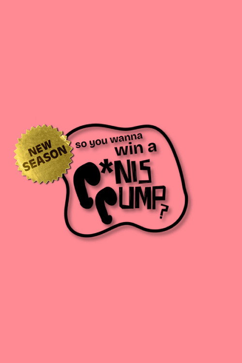 So You Wanna Win A Penis Pump