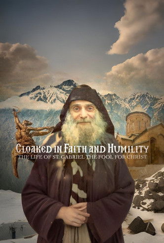 Cloaked in Faith and Humility - The Life of St. Gabriel the Fool for Christ poster