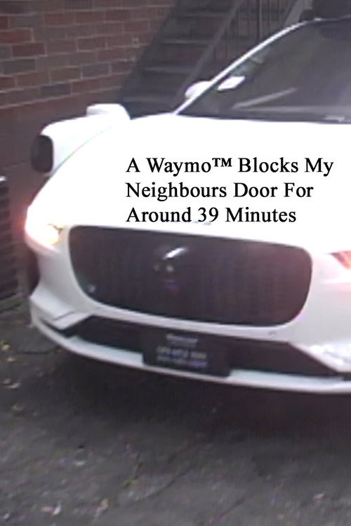 A Waymo™ Blocks My Neighbours Door For Around 39 Minutes poster
