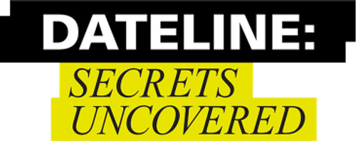 Dateline: Secrets Uncovered