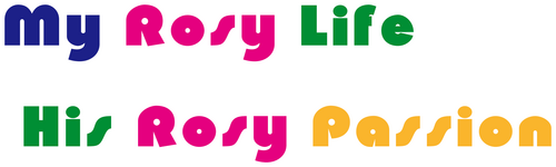 My Rosy Life, His Rosy Passion