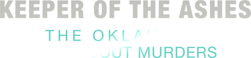 Keeper of the Ashes: The Oklahoma Girl Scout Murders