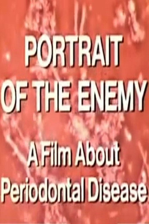 Portrait of the Enemy: A Film About Periodontal Diease
