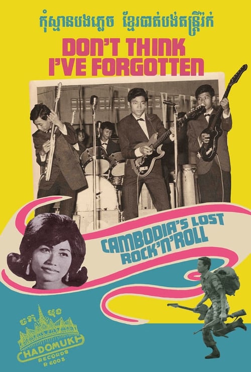 Through the eyes, words and songs of its popular music stars of the 50s, 60s, and 70s, Don't Think I've Forgotten: Cambodia's Lost Rock and Roll examines and unravels Cambodia's tragic past, culminating in the genocidal Khmer Rouge's dismantling of the society and murder of 2,000,000 of its citizens.