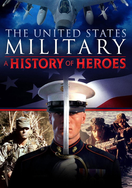 The United States Military: A History of Heroes poster