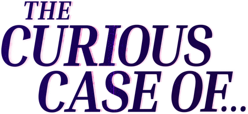 The Curious Case of...