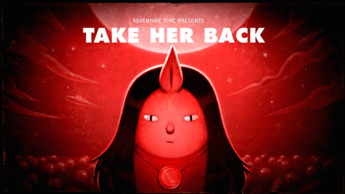 Adventure Time - Season 7 - Episode 11: Stakes Part 6: Take Her Back