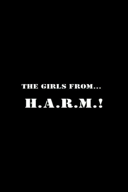 The Girls from H.A.R.M.! Movie Poster Image