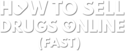 How to Sell Drugs Online (Fast)