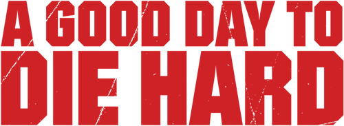 A Good Day to Die Hard