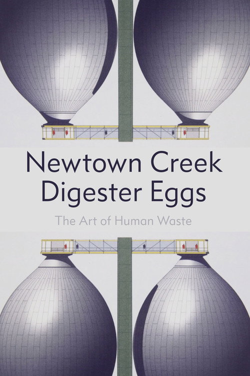 Cartell de Newton Creek Digester Eggs: The Art of Human Waste
