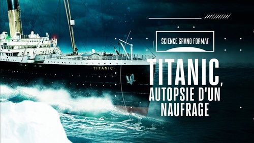 Titanic, autopsie d'un naufrage