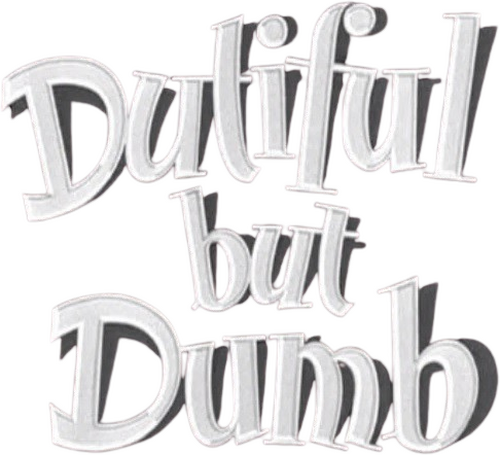 Dutiful But Dumb
