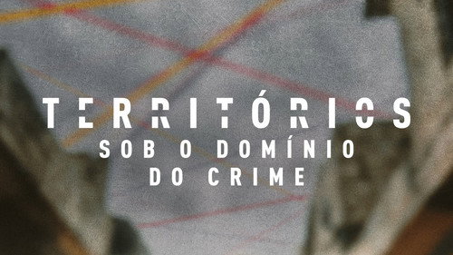 Territórios – Sob o Domínio do Crime