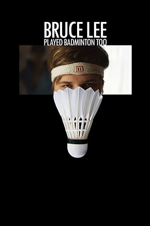 Bruce Lee Played Badminton Too poster