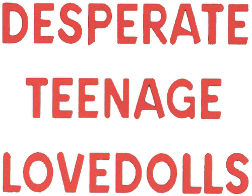 Desperate Teenage Lovedolls