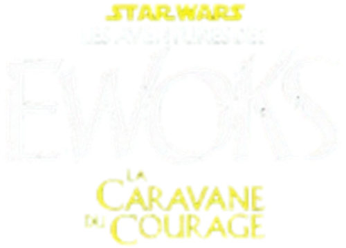 L'Aventure des Ewoks : La Caravane du courage