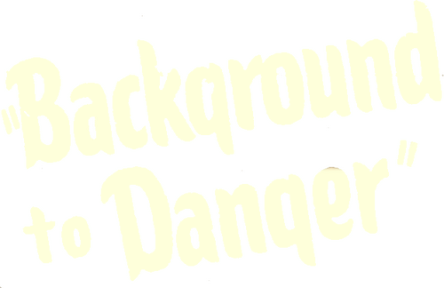 Background to Danger