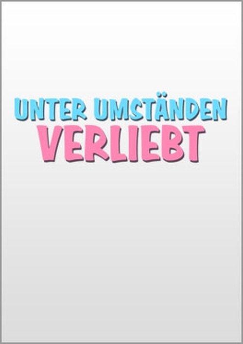 Unter Umständen verliebt Online