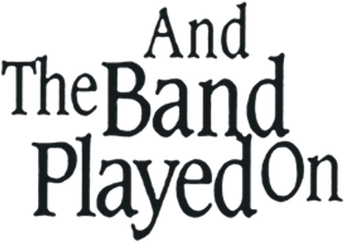 And the Band Played On