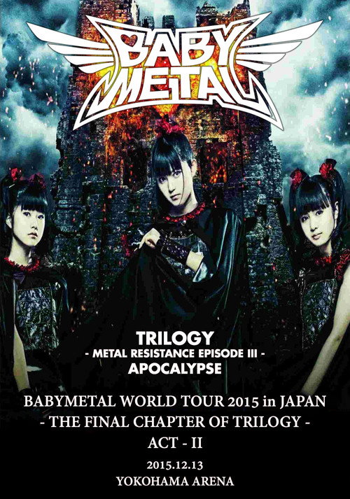 BABYMETAL WORLD TOUR 2015 IN JAPAN - The Final Chapter of Trilogy - Yokohama Arena