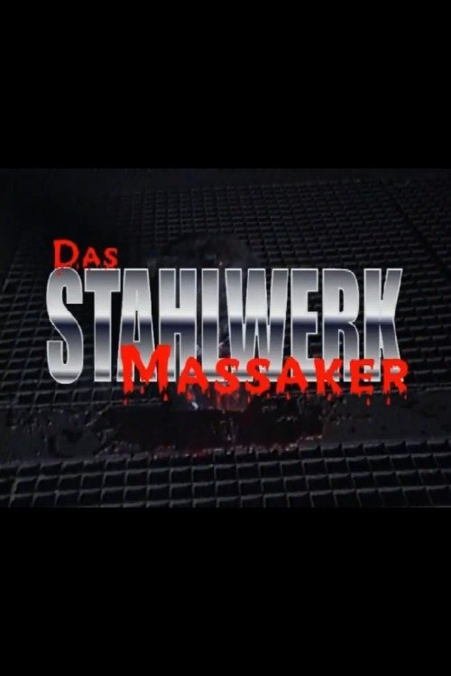 Das Stahlwerkmassaker (1997) poster