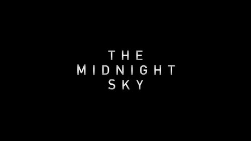 The Midnight Sky Streaming Free Films to Watch Online including Series Trailers and Series Clips