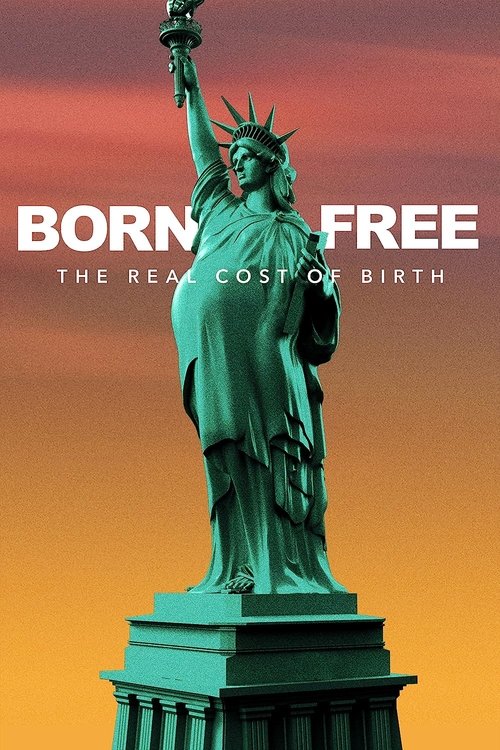 Born Free: The Real Cost of Birth (2022)