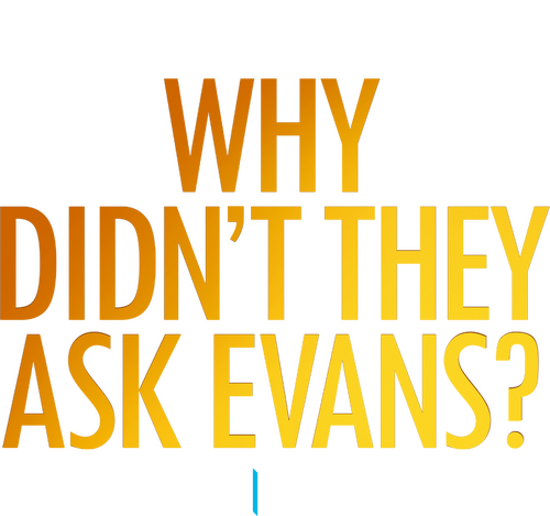 Why Didn't They Ask Evans?