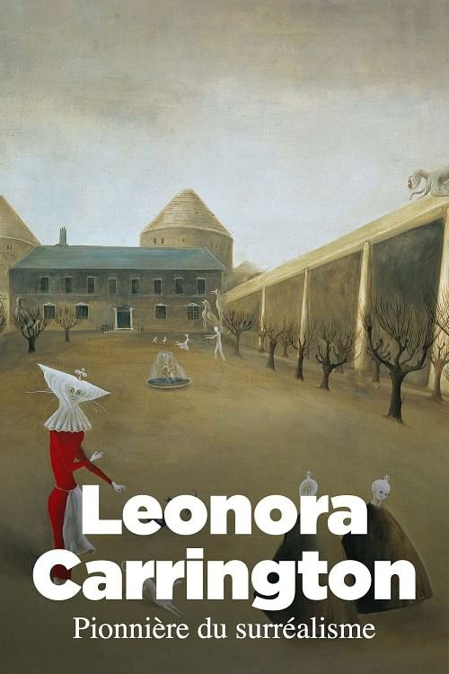 Leonora Carrington, pionnière du surréalisme (2017)