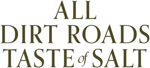 All Dirt Roads Taste of Salt