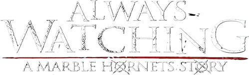 Always Watching: A Marble Hornets Story