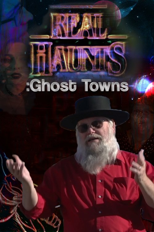 Real Haunts: Ghost Towns poster