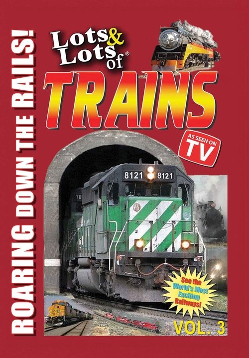 Lots & Lots of TRAINS, Vol 3 - Roaring Down the Rails! (2007) poster