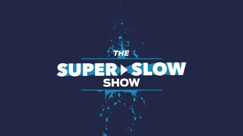 The Super Slow Show
