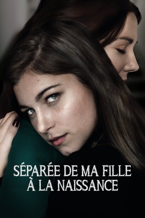 Poster image du film Séparée de ma fille à la naissance Séparée de ma fille à la naissance